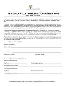 THE PATRICK KELLEY MEMORIAL SCHOLARSHIP FUND 2015 APPLICATION The Patrick Michael Kelley Scholarship was established by members of the Gainesville-Hall County community to honor the memory of Patrick Kelley, an outstandi