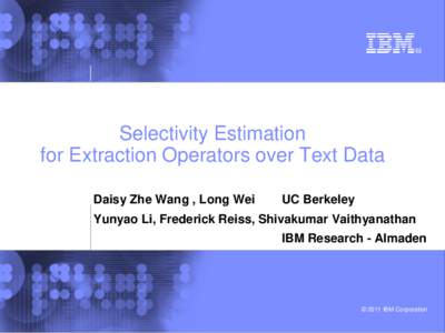 Selectivity Estimation for Extraction Operators over Text Data Daisy Zhe Wang , Long Wei UC Berkeley