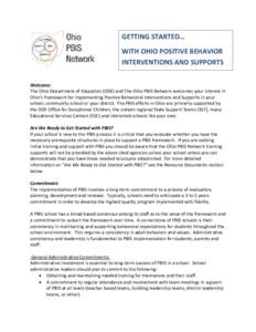 GETTING STARTED… WITH OHIO POSITIVE BEHAVIOR INTERVENTIONS AND SUPPORTS (PBIS) Welcome: The Ohio Department of Education (ODE) and The Ohio PBIS Network welcomes your interest in