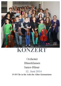 KONZERT Orchester Bläserklassen Junior-Bläser 12. Juni[removed]:00 Uhr in der Aula des Alten Gymnasiums