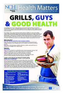 Health Matters GRILLS, GUYS & GOOD HEALTH The latest news on the health and wellness issues that matter most • May[removed]This summer take the time to enjoy, kick-back, throw the ball around and fire up the barbecue.