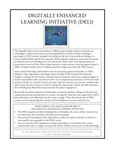 DIGITALLY ENHANCED LEARNING INITIATIVE (DELI) The Digitally Enhanced Learning Initiative (DELI) program helps students and faculty use technology to enhance learning and increase digital literacy. Faculty members wishing