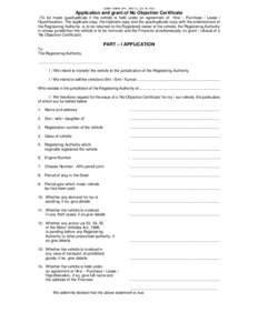 (See rules 54, 58(1), (3) &[removed]Application and grant of No Objection Certificate (To be made quadruplicate if the vehicle is held under an agreement of Hire – Purchase / Lease / Hypothecation. The duplicate copy, th