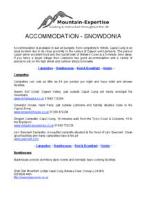 ACCOMMODATION - SNOWDONIA Accommodation is available to suit all budgets, from campsites to Hotels. Capel Curig is an ideal location due to its close proximity to the valleys of Ogwen and Llanberis. The pubs in Capel ser