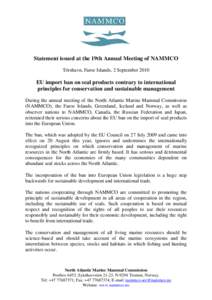 Statement issued at the 19th Annual Meeting of NAMMCO Tórshavn, Faroe Islands, 2 September 2010 EU import ban on seal products contrary to international principles for conservation and sustainable management During the 
