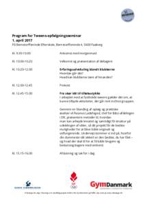 Program for Tweens-opfølgningsseminar 1. april 2017 På Bernstorffsminde Efterskole, Bernstorffsminde 4, 5600 Faaborg KlAnkomst med morgenmad