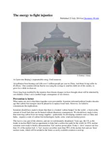 The energy to fight injustice Published 23 July 2014 in Chemistry World © Xinhua / Alamy  As I peer into Beijing’s impenetrable smog, I feel nauseous.