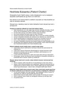 Macluumaadka Bukaanka ee Austin Health  Heshiiska Bukaanka (Patient Charter) Shaqaalaha Austin Health waxay u wada shaqeeyaan si ay ku xaqiijiyaan daryeelka caafimaadka ee ugu fiican oo la helli karo. Kan waxaa ku jira m