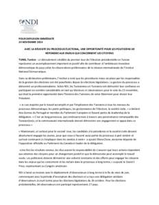 POUR DIFFUSION IMMÉDIATE 24 NOVEMBRE 2014 AVEC LA RÉUSSITE DU PROCESSUS ÉLECTORAL, UNE OPPORTUNITÉ POUR LES POLITICIENS DE RÉPONDRE AUX ENJEUX QUI CONCERNENT LES CITOYENS TUNIS, Tunisie - Le déroulement crédible d