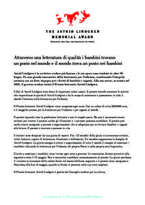 Attraverso una letteratura di qualità i bambini trovano un posto nel mondo e il mondo trova un posto nei bambini Astrid Lindgren è la scrittrice svedese più famosa e le sue opere sono tradotte in oltre 90 lingue. Fu u