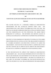 1 November 2002 DEFENCE FORCE REMUNERATION TRIBUNAL MATTERs NO. 17 and 18 OF 2002 ADF WORKPLACE REMUNERATION ARRANGEMENT: 2002 – 2004 and FLOW ON OF ALLOWANCE INCREASES TO ONE AND TWO STAR OFFICERS