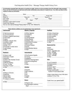 Vita Integrative Health Clinic - Massage Therapy Health History Form The information requested below will assist us in treating you safely. Feel free to ask any questions about the information being requested. Please not