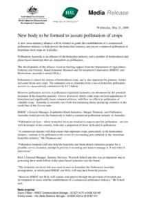 Media Release Wednesday, May 21, 2008 New body to be formed to assure pollination of crops A new cross-industry alliance will be formed to guide the establishment of a commercial pollination industry to help protect the 