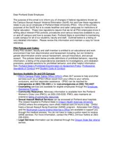 Dear Portland State Employee: The purpose of this email is to inform you of changes in federal regulations known as the Campus Sexual Assault Violence Elimination (SaVE) Act and how these regulations relate to you as an 