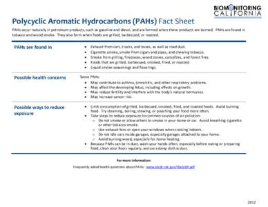 Polycyclic Aromatic Hydrocarbons (PAHs) Fact Sheet PAHs occur naturally in petroleum products, such as gasoline and diesel, and are formed when these products are burned. PAHs are found in tobacco and wood smoke. They al