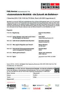 FAEL-Seminar (Veranstaltungscode 1718)  «Automatisierte Mobilität - die Zukunft als Beifahrer» 7. November 2018, 17.30 –19.30 Uhr, PH Zürich, Raum LAA-G001 (Lagerstrasse 2) Nachdem nun auch die VBZ einen selbstfahr