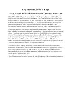 King of Books, Book of Kings. Early Printed English Bibles from the Carothers Collection What Bibles did English people read in the time of Shakespeare, Spenser or Milton? Why did they view the events of the Reformation 