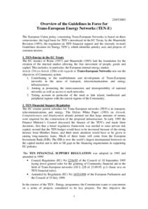 [removed]Overview of the Guidelines in Force for Trans-European Energy Networks (TEN-E) The European Union policy concerning Trans-European Networks is based on three cornerstones: the legal basis for TEN’s introduc