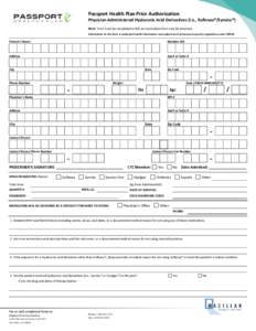 Passport Health Plan Prior Authorization  Physician-Administered Hyaluronic Acid Derivatives (i.e., Euflexxa®/Synvisc®) Note: Form must be completed in full. An incomplete form may be returned. Information on this form