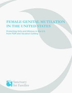 FEMALE GENITAL MUTILATION IN THE UNITED STATES Protecting Girls and Women in the U.S. from FGM and Vacation Cutting  ACKNOWLEDGMENTS