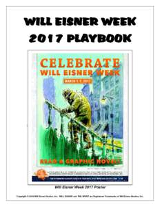 WILL EISNER WEEK 2017 PLAYBOOK Will Eisner Week 2017 Poster Copyright © 2016 Will Eisner Studios, Inc. WILL EISNER and THE SPIRIT are Registered Trademarks of Will Eisner Studios, Inc.