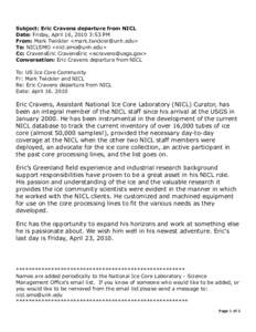 Subject: Eric Cravens departure from NICL Date: Friday, April 16, 2010 3:53 PM From: Mark Twickler <mark.twickler@unh.edu> To: NICLSMO <nicl.smo@unh.edu> Cc: CravensEric CravensEric <ecravens@usgs.gov> Conversation: Eric