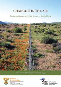 Change is in the air Ecological trends and their drivers in South Africa Authors: Nicola Stevens, William Bond, Timm Hoffman and Guy Midgley  New