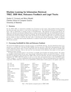 Machine Learning for Information Retrieval: TREC 2009 Web, Relevance Feedback and Legal Tracks Gordon V. Cormack and Mona Mojdeh Cheriton School of Computer Science University of Waterloo 1