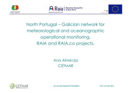 North Portugal – Galician network for meteorological and oceanographic operational monitoring. RAIA and RAIA.co projects.  Ana Almécija