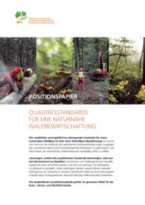 POSITIONSPAPIER QUALITÄTSSTANDARDS FÜR EINE NATURNAHE WALDBEWIRTSCHAFTUNG Wir empfehlen unentgeltlich zu erbringende Standards für einen naturnahen Waldbau im Sinn einer freiwilligen Basisleistung. Im Grundsatz wird v