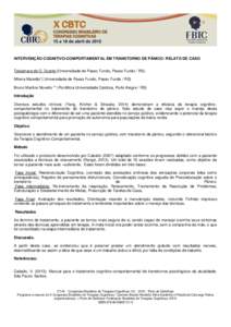 INTERVENÇÃO COGNITIVO-COMPORTAMENTAL EM TRANSTORNO DE PÂNICO: RELATO DE CASO Talzamara de O. Duarte (Universidade de Passo Fundo, Passo Fundo / RS) Milena Mazetto*( Universidade de Passo Fundo, Passo Fundo / RS) Bruno