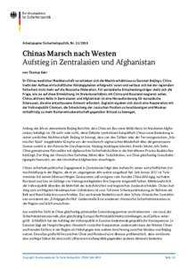 Arbeitspapier Sicherheitspolitik, NrChinas Marsch nach Westen Aufstieg in Zentralasien und Afghanistan von Thomas Eder In Chinas westlicher Nachbarschaft verschieben sich die Machtverhältnisse zu Gunsten Beij