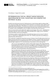 Press Release: 7 August 2014, London  PETERBOROUGH SOCIAL IMPACT BOND REDUCES REOFFENDING BY 8.4%; INVESTORS ON COURSE FOR PAYMENT IN 2016 Results for the first group (cohort) of 1000 prisoners on the Peterborough Social