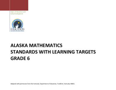 Dept. of Education and Early Development ALASKA MATHEMATICS STANDARDS WITH LEARNING TARGETS GRADE 6