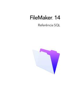 FileMaker 14 ® Referência SQL  © FileMaker, Inc. Todos os direitos reservados.