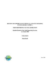 REVIEW OF SUPPORT TO STATISTICAL CAPACITY BUILDING IN SUB-SAHARAN AFRICA FROM REPORTING TO COLLABORATION Detailed Results of the Light Reporting Exercise as of June 2006