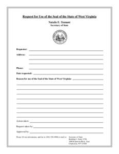 Request for Use of the Seal of the State of West Virginia Natalie E. Tennant Secretary of State Requestor: Address: