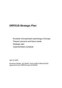 ORFEUS Strategic Plan  Evolution of broad-band seismology in Europe Present concerns and future needs Strategic plan Implementation schedule