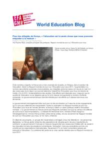World Education Blog Pour les réfugiés du Kenya, « l’éducation est la seule chose que nous pouvons emporter à la maison » Publié le 15 mars 2011 par Pauline Rose Par Pauline Rose, analyste principale des politiq