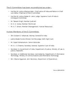 The E-Committee has been reconstituted as under : • Hon’ble Mr. Justice Altamas Kabir, Chief Justice of India and Patron-in-Chiefcum-Adhoc Chairman of the E-Committee.  •