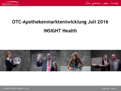 OTC-Apothekenmarktentwicklung Juli 2016 INSIGHT Health © INSIGHT Health GmbH & Co. KG – Seite 1