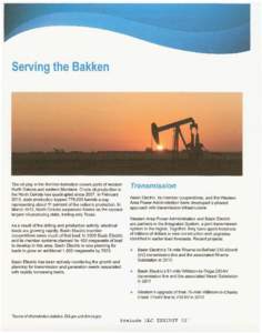 Serving the Bakken  The oil play in the Bakken formation covers parts of western North Dakota and eastern Montana. Crude oil production in the North Dakota has quadrupled since[removed]In February 2013, state production to