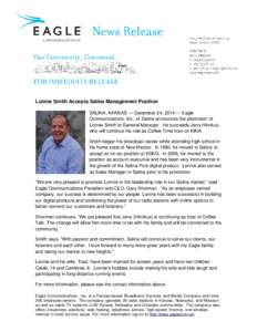 Lonnie Smith Accepts Salina Management Position SALINA, KANSAS — December 24, 2014 — Eagle Communications, Inc., of Salina announces the promotion of Lonnie Smith to General Manager. He succeeds Jerry Hinrikus, who w
