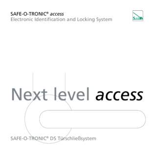 SAFE-O-TRONIC® access Electronic Identification and Locking System Next level access SAFE-O-TRONIC® DS Türschließsystem