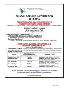 SCHOOL OPENING INFORMATION[removed]REGISTRATION FOR ALL STUDENTS NEW TO ANGLOPHONE WEST SCHOOL DISTRICT (Woodstock Education Centre, Oromocto Education Centre, Fredericton Education Centre)