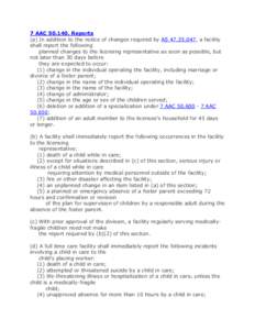 7 AAC[removed]Reports (a) In addition to the notice of changes required by AS[removed], a facility shall report the following planned changes to the licensing representative as soon as possible, but not later than 30 da