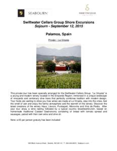 Swiftwater Cellars Group Shore Excursions Sojourn - September 12, 2015 Palamos, Spain Private ~ La Vinyeta  This private tour has been specially arranged for the Swiftwater Cellars Group. “La Vinyeta” is