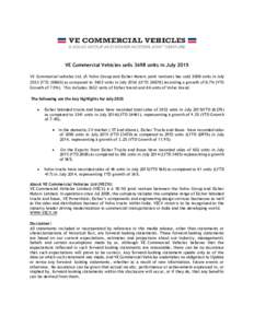 VE Commercial Vehicles sells 3698 units in July 2015 VE Commercial vehicles Ltd. (A Volvo Group and Eicher Motors joint venture) has sold 3698 units in JulyYTDas compared to 3402 units in JulyLYTD 2