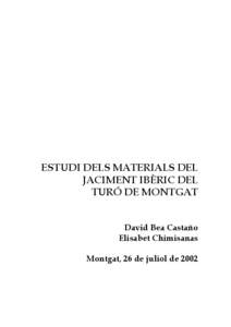 ESTUDI DELS MATERIALS DEL JACIMENT IBÈRIC DEL TURÓ DE MONTGAT David Bea Castaño Elisabet Chimisanas Montgat, 26 de juliol de 2002