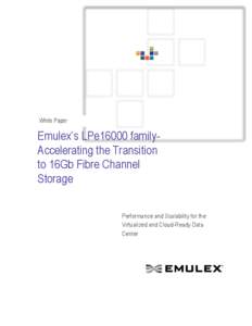 White Paper  Emulex’s LPe16000 familyAccelerating the Transition to 16Gb Fibre Channel Storage Performance and Scalability for the